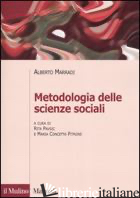 METODOLOGIA DELLE SCIENZE SOCIALI - MARRADI ALBERTO; PAVSIC R. (CUR.); PITRONE M. C. (CUR.)
