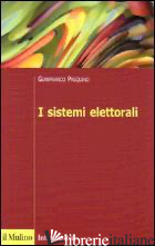 SISTEMI ELETTORALI (I) - PASQUINO GIANFRANCO