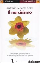 NARCISISMO (IL) - SEMI ANTONIO A.