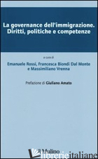 GOVERNANCE DELL'IMMIGRAZIONE. DIRITTI, POLITICHE E COMPETENZE (LA) - ROSSI E. (CUR.); BIONDI DAL MONTE F. (CUR.); VRENNA M. (CUR.)