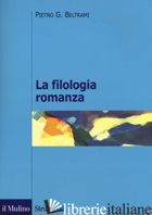 FILOLOGIA ROMANZA (LA) - BELTRAMI PIETRO G.