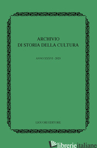 ARCHIVIO DI STORIA DELLA CULTURA (2023). VOL. 36 - 