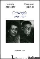 CARTEGGIO 1946-1951 - ARENDT HANNAH; BROCH HERMANN; RIZZO R. (CUR.)