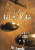 BILANCIA. LA FORZA DELLA PREGHIERA (LA) - SALA E. (CUR.)