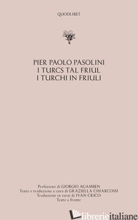 TURCS TAL FRIUL-I TURCHI IN FRIULI (I) - PASOLINI PIER PAOLO; CHIARCOSSI G. (CUR.); CRICO I. (CUR.)