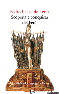 SCOPERTA E CONQUISTA DEL PERU' - CIEZA DE LEON PEDRO; FORTI C. (CUR.)