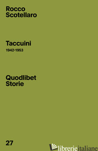 TACCUINI (1942-1953) - SCOTELLARO ROCCO; VITELLI F. (CUR.); DELL'AQUILA G. (CUR.)