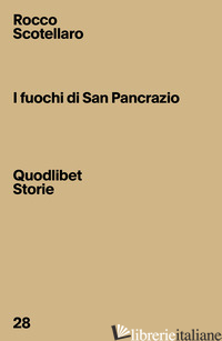 FUOCHI DI SAN PANCRAZIO (I) - SCOTELLARO ROCCO; MARTELLI S. (CUR.)