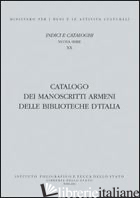 CATALOGO DEI MANOSCRITTI ARMENI DELLE BIBLIOTECHE D'ITALIA - ULUHOGIAN GABRIELLA