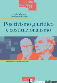 POSITIVISMO GIURIDICO E COSTITUZIONALISMO - MATTEUCCI NICOLA; BOBBIO NORBERTO