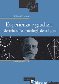 ESPERIENZA E GIUDIZIO. RICERCHE SULLA GENEALOGIA DELLA LOGICA - HUSSERL EDMUND; LANGREBE L. (CUR.); MASI F. (CUR.)