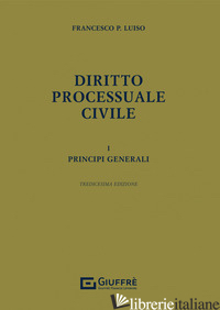 DIRITTO PROCESSUALE CIVILE. VOL. 1: PRINCIPI GENERALI - LUISO FRANCESCO PAOLO