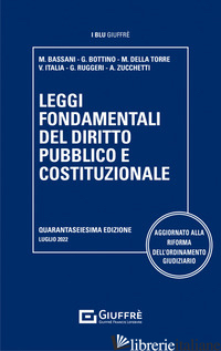 LEGGI FONDAMENTALI DEL DIRITTO PUBBLICO E COSTITUZIONALE - RUGGERI G. (CUR.); BASSANI M. (CUR.); ZUCCHETTI A. (CUR.); DELLA TORRE M. (CUR.)