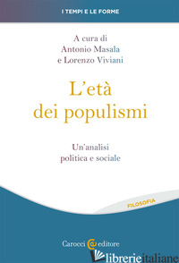 ETA' DEI POPULISMI. UN'ANALISI POLITICA E SOCIALE (L') - MASALA A. (CUR.); VIVIANI L. (CUR.)