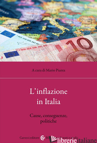 INFLAZIONE IN ITALIA. CAUSE, CONSEGUENZE, POLITICHE (L') - PIANTA M. (CUR.)