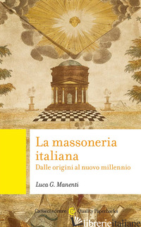 MASSONERIA ITALIANA. DALLE ORIGINI AL NUOVO MILLENNIO (LA) - MANENTI LUCA GIUSEPPE
