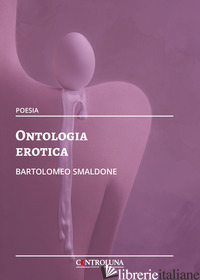 ONTOLOGIA EROTICA - SMALDONE BARTOLOMEO
