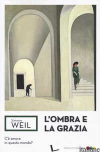 OMBRA E LA GRAZIA (L') - WEIL SIMONE