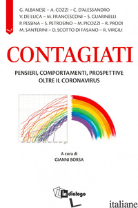 CONTAGIATI. PENSIERI, COMPORTAMENTI, PROSPETTIVE OLTRE IL CORONAVIRUS - BORSA G. (CUR.)