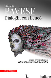 DIALOGHI CON LEUCO' - PAVESE CESARE; PECCHIONI L. (CUR.)
