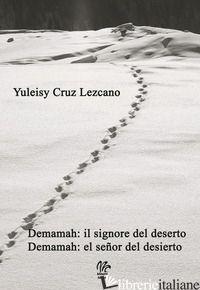 DEMAMAH: IL SIGNORE DEL DESERTO-DEMAMAH: EL SENOR DEL DESIERTO. EDIZ. BILINGUE - CRUZ LEZCANO YULEISY