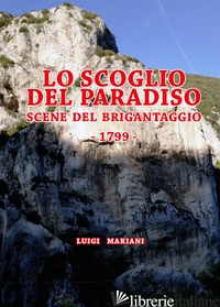SCOGLIO DEL PARADISO. SCENE DEL BRIGANTAGGIO 1799 (LO) - MARIANI LUIGI