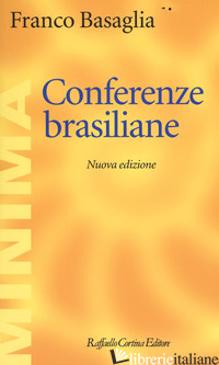 CONFERENZE BRASILIANE - BASAGLIA FRANCO; ONGARO BASAGLIA F. (CUR.); GIANNICHEDDA M. G. (CUR.)
