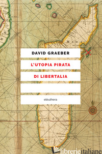 UTOPIA PIRATA DI LIBERTALIA (L') - GRAEBER DAVID