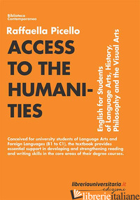 ACCESS TO THE HUMANITIES. ENGLISH FOR STUDENTS OF LANGUAGE ARTS, HISTORY, PHILOS - PICELLO RAFFAELLA