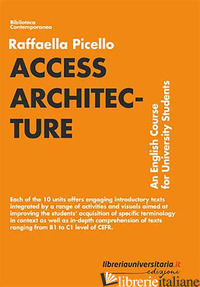 ACCESS ARCHITECTURE. AN ENGLISH COURSE FOR UNIVERSITY STUDENTS - PICELLO RAFFAELLA
