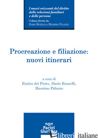 PROCREAZIONE E FILIAZIONE: NUOVI ITINERARI - DEL PRATO E. (CUR.); BUZZELLI D. (CUR.); PALAZZO M. (CUR.)