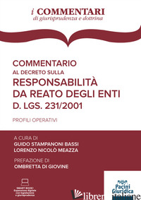 COMMENTARIO AL DECRETO SULLA RESPONSABILITA' DA REATO DEGLI ENTI. D.LGS./ 231/20 - STAMPANONI BASSI G. (CUR.); MEAZZA L. N. (CUR.)