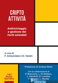 CRIPTO ATTIVITA'. ANTIRICICLAGGIO E GESTIONE DEI RISCHI AZIENDALI - ANNUNZIATA F. (CUR.); VARANI D. (CUR.)