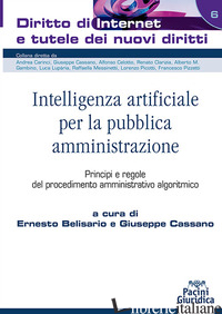 INTELLIGENZA ARTIFICIALE PER LA PUBBLICA AMMINISTRAZIONE. PRINCIPI E REGOLE DEL  - BELISARIO E. (CUR.); CASSANO G. (CUR.)
