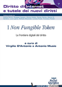 «NON FUNGIBLE TOKEN». LE FRONTIERE DIGITALI DEL DIRITTO (I) - D'ANTONIO V. (CUR.); MUSIO A. (CUR.)