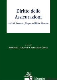 DIRITTO DELLE ASSICURAZIONI. ATTIVITA', CONTRATTI, RESPONSABILITA' E MERCATO - GORGONI M. (CUR.); GRECO F. (CUR.)