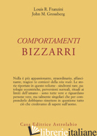 COMPORTAMENTI BIZZARRI - FRANZINI LOUIS R.; GROSSBERG JOHN M.