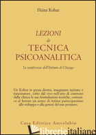 LEZIONI DI TECNICA PSICOANALITICA. LE CONFERENZE DELL'ISTITUTO DI CHICAGO - KOHUT HEINZ; TOLPIN P. (CUR.); TOLPIN M. (CUR.)