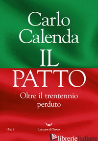 PATTO. OLTRE IL TRENTENNIO PERDUTO (IL) - CALENDA CARLO