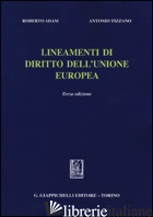 LINEAMENTI DI DIRITTO DELL'UNIONE EUROPEA - ADAM ROBERTO; TIZZANO ANTONIO