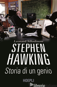 STEPHEN HAWKING. STORIA DI UN GENIO - MLODINOW LEONARD