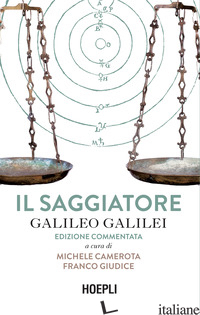 SAGGIATORE. EDIZ. COMMENTATA (IL) - GALILEI GALILEO; CAMEROTA M. (CUR.); GIUDICE F. (CUR.)