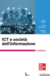 ICT E SOCIETA' DELL'INFORMAZIONE - FRIGERIO CHIARA; MACCAFERRI FABIO; RAJOLA FEDERICO