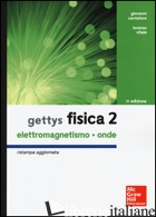 GETTYS FISICA. VOL. 2: ELETTROMAGNETISMO, ONDE - CANTATORE GIOVANNI; VITALE LORENZO; GETTYS W. EDWARD