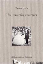 ROMANTICA AVVENTURA (UNA) - HARDY THOMAS; KEZICH T. (CUR.)