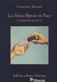 CLINICA RIPOSO & PACE. COMMEDIA NERA N. 2 (LA) - RECAMI FRANCESCO