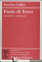 PAOLO DI TARSO. APOSTOLO E TESTIMONE - GNILKA JOACHIM