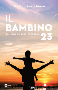 BAMBINO 23. LA STORIA E I SOGNI DI BRANDO (IL) - BUTTAFUOCO STEFANO