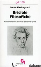 BRICIOLE FILOSOFICHE - KIERKEGAARD SOREN; SPERA S. (CUR.)