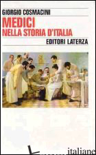 MEDICI NELLA STORIA D'ITALIA. PER UNA TIPOLOGIA DELLA PROFESSIONE MEDICA - COSMACINI GIORGIO